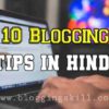 10 Most Important Blogging Tips in Hindi to Improve Skills