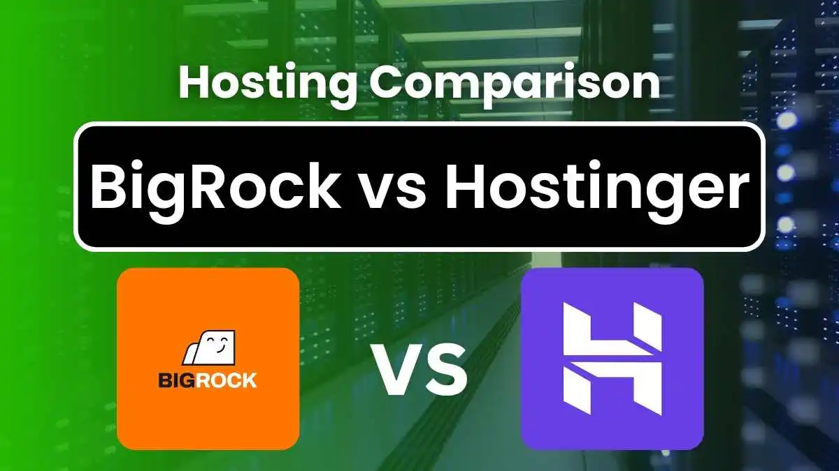 BigRock vs Hostinger: A Detailed Comparison in 2024