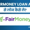 Fairmoney App Se Loan Kaise Le: पाए 60हजार तक तुरंत लोन