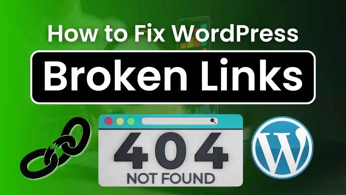 How to Fix Broken Links in WordPress- 404 Error Fixed