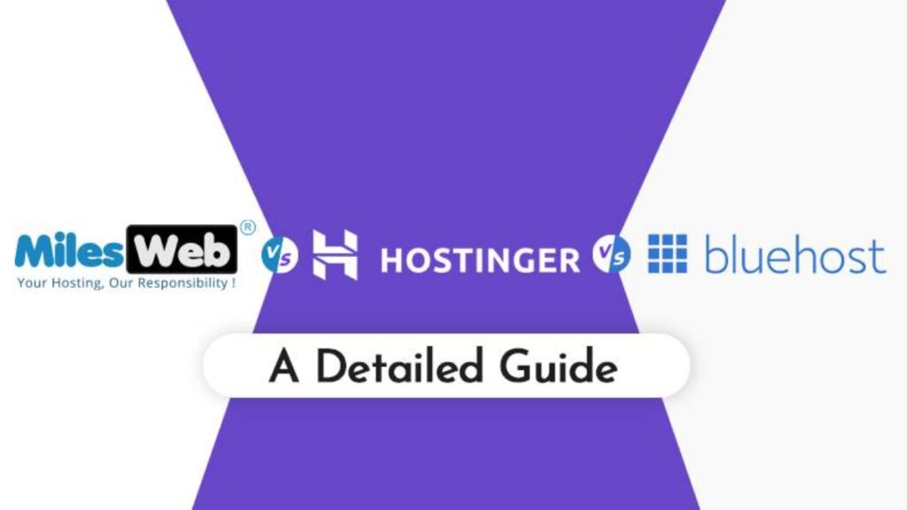 MilesWeb vs Hostinger VS Bluehost A Detailed Guide