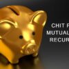 चिट फंड, आवर्ती (रेकरिंग) जमा या म्यूचुअल फंड (Mutual Fund) - कहां निवेश करें 2022